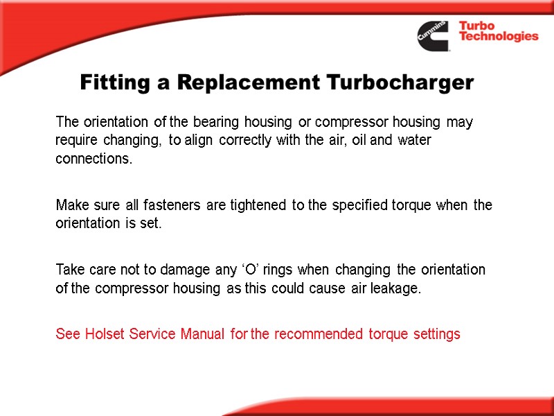 Fitting a Replacement Turbocharger The orientation of the bearing housing or compressor housing may